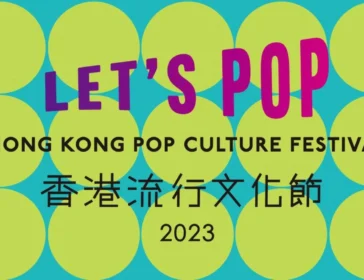 Discover Hong Kong’s Pop Culture Festival 2023