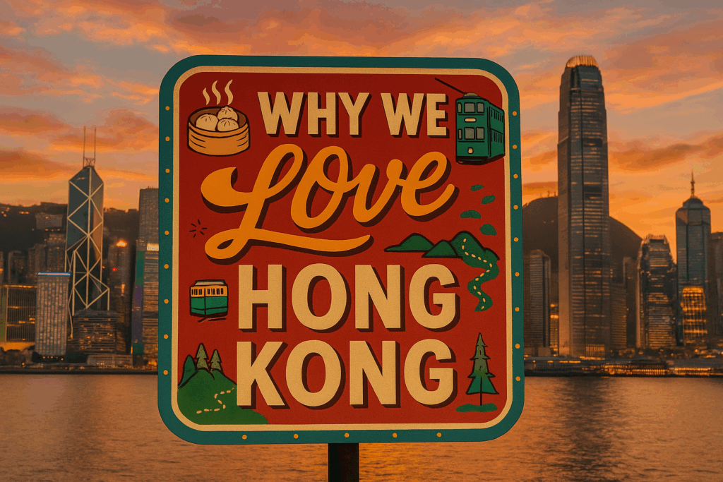 Why We Love Hong Kong: A Love Letter To The Fragrant Harbour